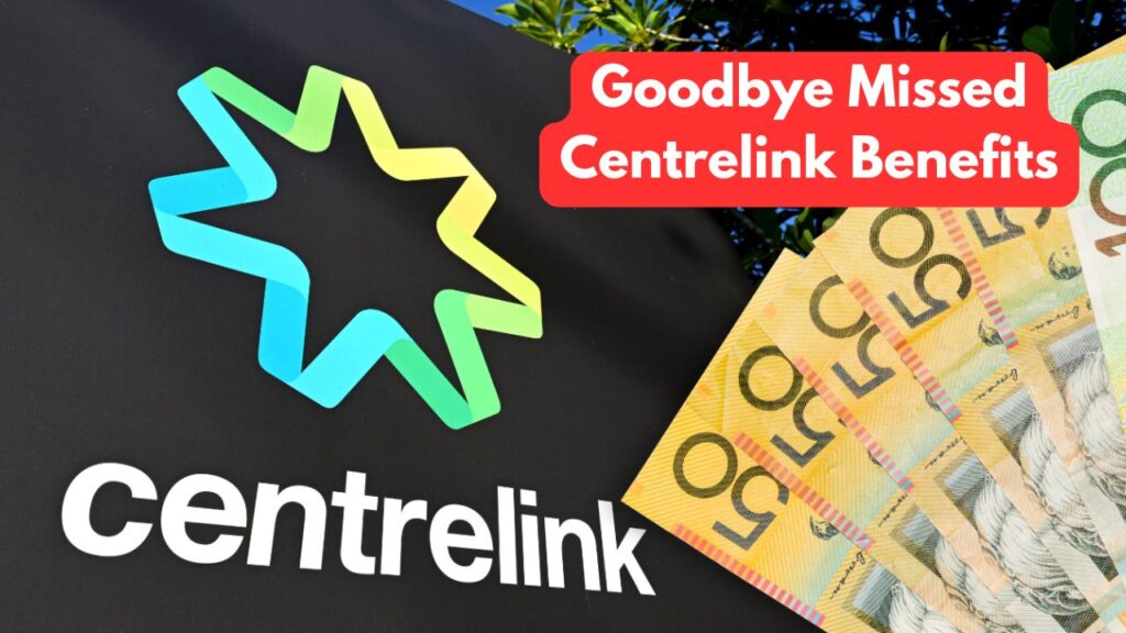Goodbye Missed Centrelink Benefits